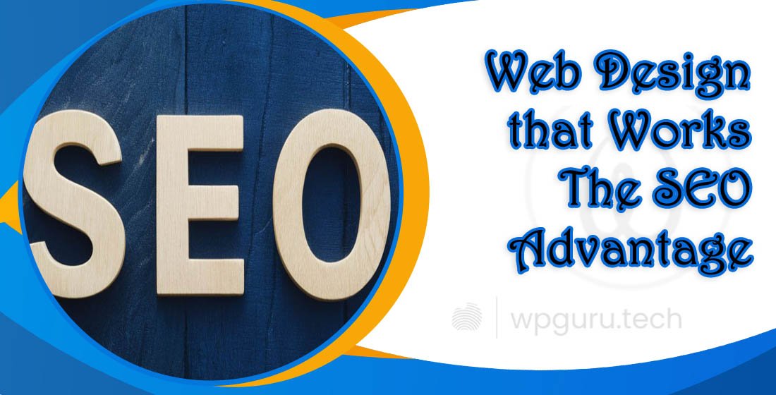 Web Design that Works: The SEO Advantage