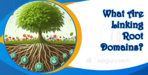 What Are Linking Root Domains?