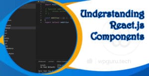Understanding React.js Components
