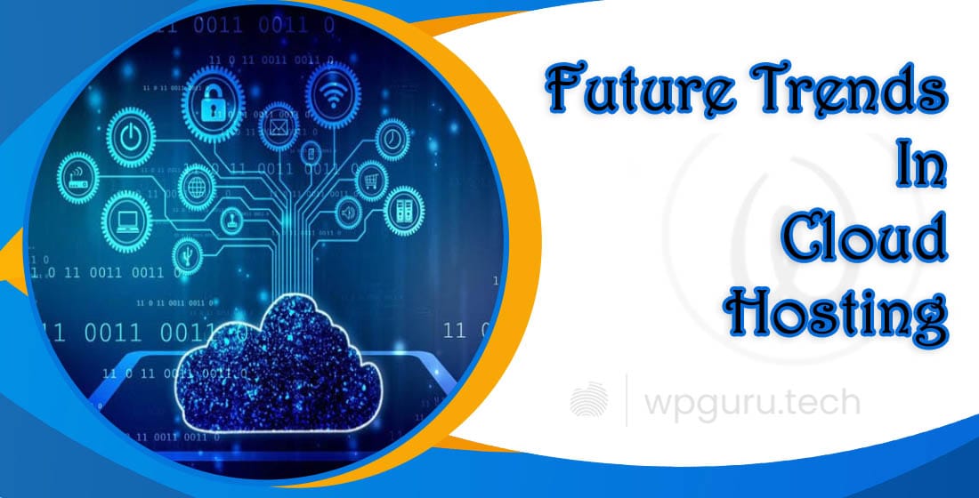 Future Trends In Cloud Hosting 1 Future Trends In Cloud Hosting